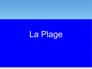 La Plage
 