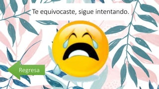 Te equivocaste, sigue intentando.
Regresa
 