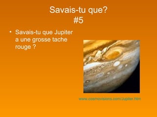 Savais-tu que? #5 ,[object Object],www.cosmovisions.com/Jupiter.htm   