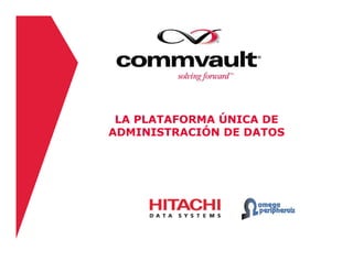 LA PLATAFORMA ÚNICA DE
ADMINISTRACIÓN DE DATOSADMINISTRACIÓN DE DATOS
 