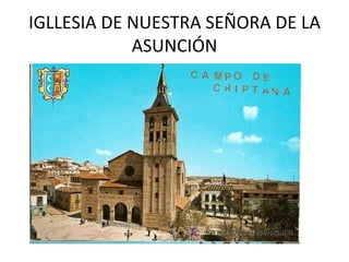 IGLLESIA DE NUESTRA SEÑORA DE LA
            ASUNCIÓN
 