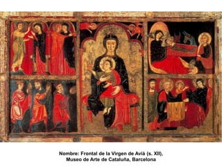 Nombre: Frontal de la Virgen de Avià (s. XII),
Museo de Arte de Cataluña, Barcelona
 