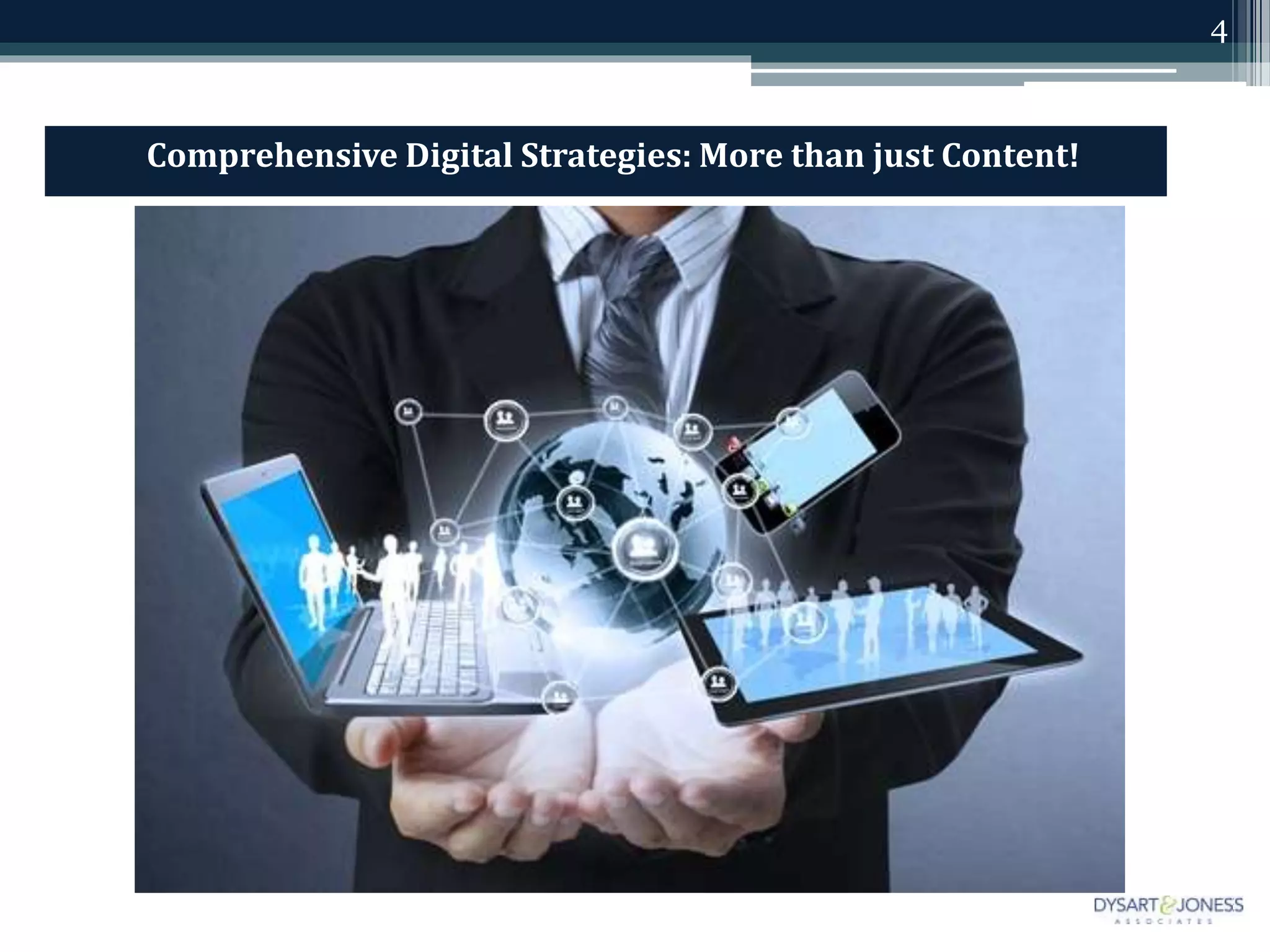 4
Comprehensive Digital Strategies: More than just Content!
 