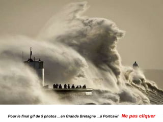 Pour le final gif de 5 photos ...en Grande Bretagne ...à Portcawl Ne pas cliquer
 