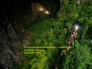 Cet énorme passage est dû aux ravinements
des pluies tropicales
dans faille étroite .


                  .
 