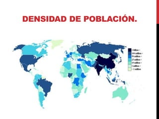 DENSIDAD DE POBLACIÓN.
 