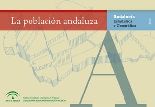 Andalucía
La población andaluza   Estadística
                        y Geográfica
                                       1
 