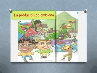 La población colombiana
 