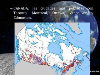 CANADA: las ciudades más pobladas con Toronto, Montreal, Ottawa, Vancouver y Edmonton.