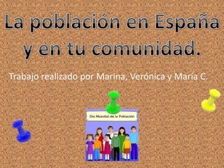 Trabajo realizado por Marina, Verónica y María C.
 
