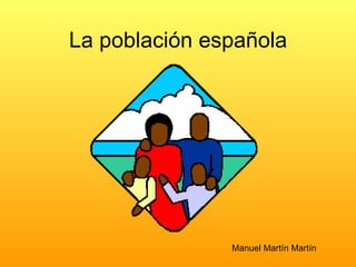 La población española Manuel Martín Martín 