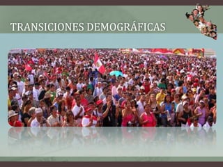 TRANSICIONES DEMOGRÁFICAS
 