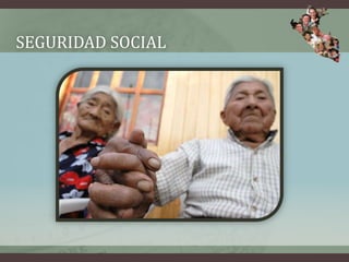 SEGURIDAD SOCIAL
 