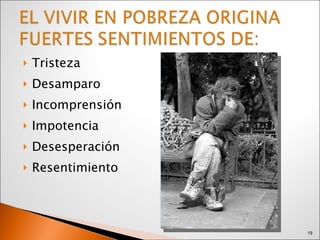 Tristeza Desamparo Incomprensión Impotencia Desesperación Resentimiento 