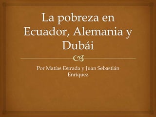 Por Matías Estrada y Juan Sebastián
             Enríquez
 