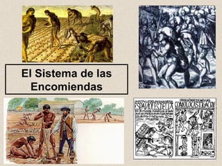 El Sistema de las Encomiendas 