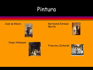 Pintura Bartolomé Esteban Murillo Diego Velázquez José de Ribera Francisco Zurbarán 