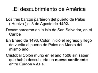 El proyecto de Colón Cristóbal Colón , que conocía las expediciones portuguesas, presentó al rey de Portugal un proyecto para llegar a las Islas de las Especias. Pero el rey de Portugal rechazó su proyecto. 