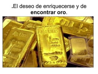 Muchos reyes, principalmente los de Portugal y los de Castilla, financiaron estas expediciones, que fueron motivadas por diversas causas: 