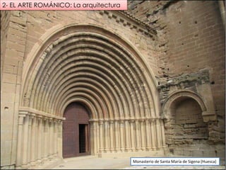 Monasterio de Santa María de Sigena (Huesca)
2- EL ARTE ROMÁNICO: La arquitectura
 