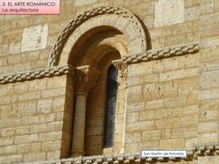 San Martín de Frómista
2- EL ARTE ROMÁNICO:
La arquitectura
 