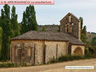 San Pedro Echano de Valdorba (Navarra)
2- EL ARTE ROMÁNICO: La arquitectura
 