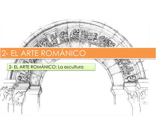 2- EL ARTE ROMÁNICO
2- EL ARTE ROMÁNICO: La escultura
fueradeclase-vdp.blogspot.com
 