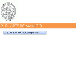 2- EL ARTE ROMÁNICO
2- EL ARTE ROMÁNICO: La pintura
fueradeclase-vdp.blogspot.com
 