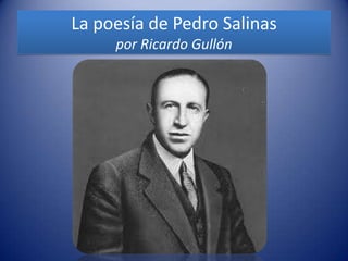 La poesía de Pedro Salinas
     por Ricardo Gullón
 