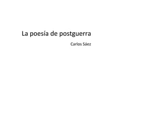 La poesía de postguerra Carlos Sáez 