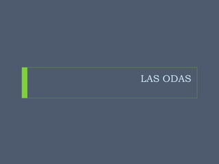 LAS ODAS
 