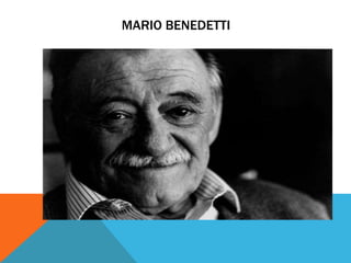 MARIO BENEDETTI
 