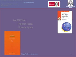 LA POESIA: -Poesia lírica -Poesia èpica http://fecla.wordpress.com                 C/ San Rafael, 25  46701-Gandia  Tfno. ...