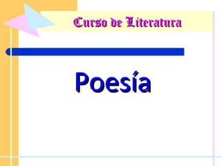 Curso de Literatura



Poesía
 