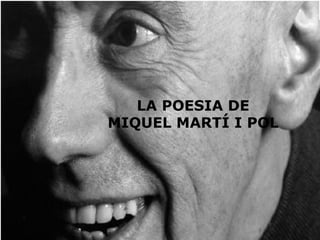 LA POESIA DE MIQUEL MARTÍ I POL 