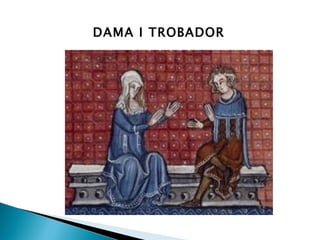 DAMA I TROBADOR 
