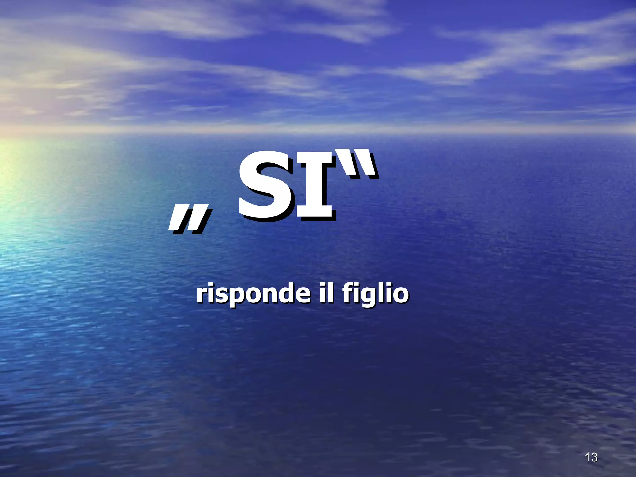 „  SI“   risponde il figlio 