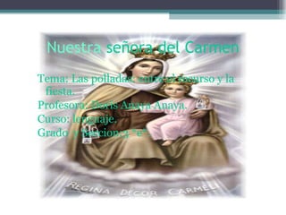 [object Object],[object Object],[object Object],[object Object],Nuestra   señora del Carmen 