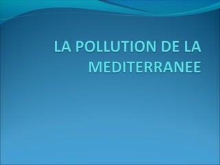 La pollution de la mediterranee 1