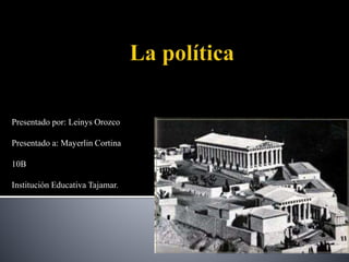 Presentado por: Leinys Orozco 
Presentado a: Mayerlin Cortina 
10B 
Institución Educativa Tajamar. 
 