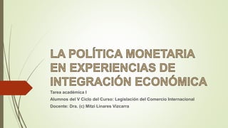 Tarea académica I
Alumnos del V Ciclo del Curso: Legislación del Comercio Internacional
Docente: Dra. (c) Mitzi Linares Vizcarra
 