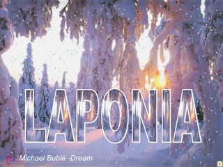 LAPONIA Michael Bublé -Dream 