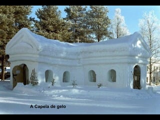 A Capela de gelo 