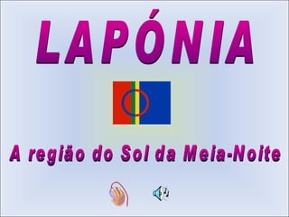 A região do Sol da Meia-Noite LAPÓNIA 