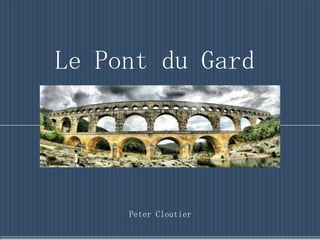 Le Pont du Gard Peter Cloutier 