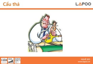 Cẩu thả




            NGHỀ SEO
          www.lapoo.vn
 