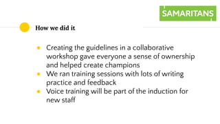 ● Creating the guidelines in a collaborative
workshop gave everyone a sense of ownership
and helped create champions
● We ...
