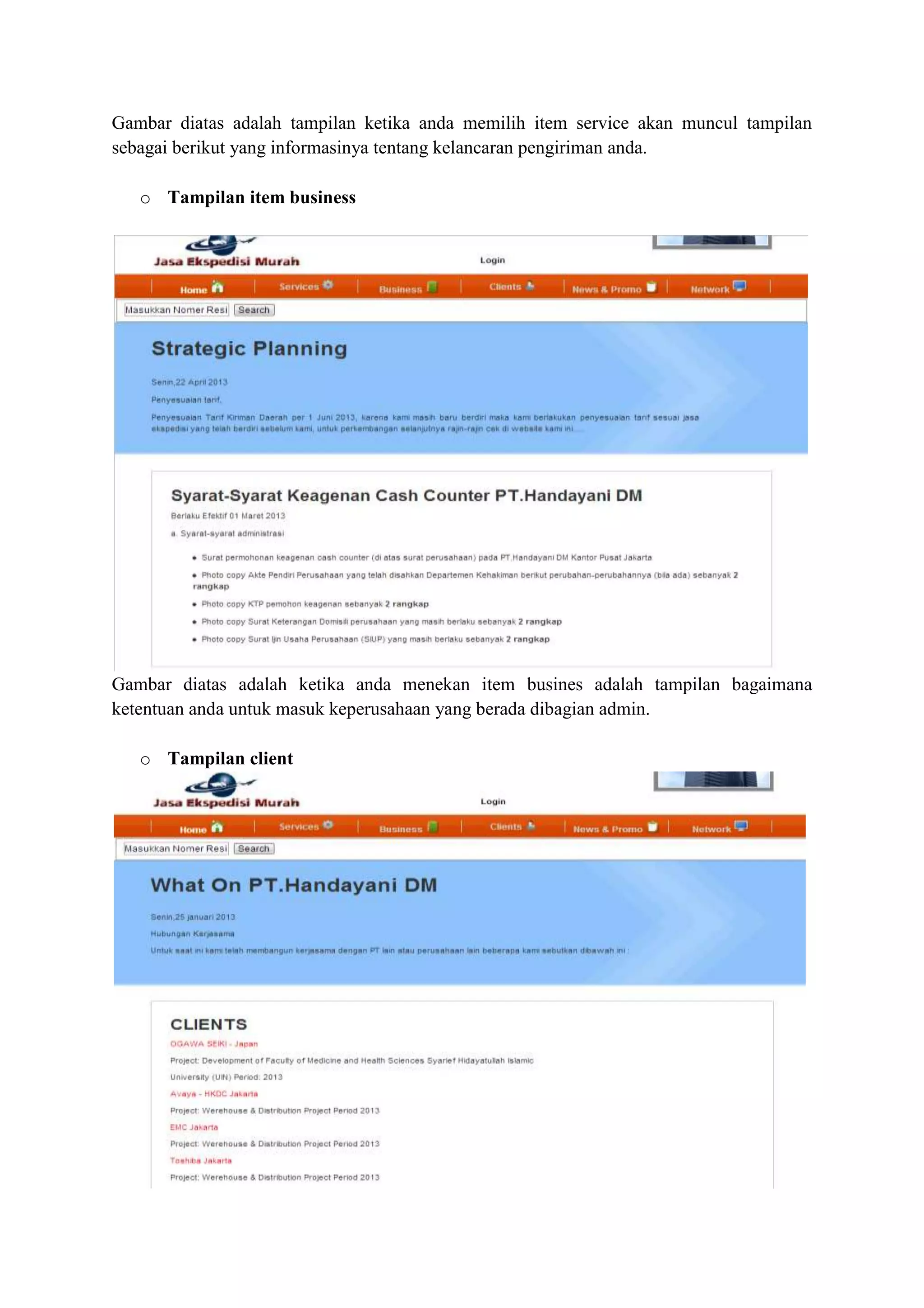 Gambar diatas adalah tampilan ketika anda memilih item service akan muncul tampilan
sebagai berikut yang informasinya tentang kelancaran pengiriman anda.
o Tampilan item business
Gambar diatas adalah ketika anda menekan item busines adalah tampilan bagaimana
ketentuan anda untuk masuk keperusahaan yang berada dibagian admin.
o Tampilan client
 