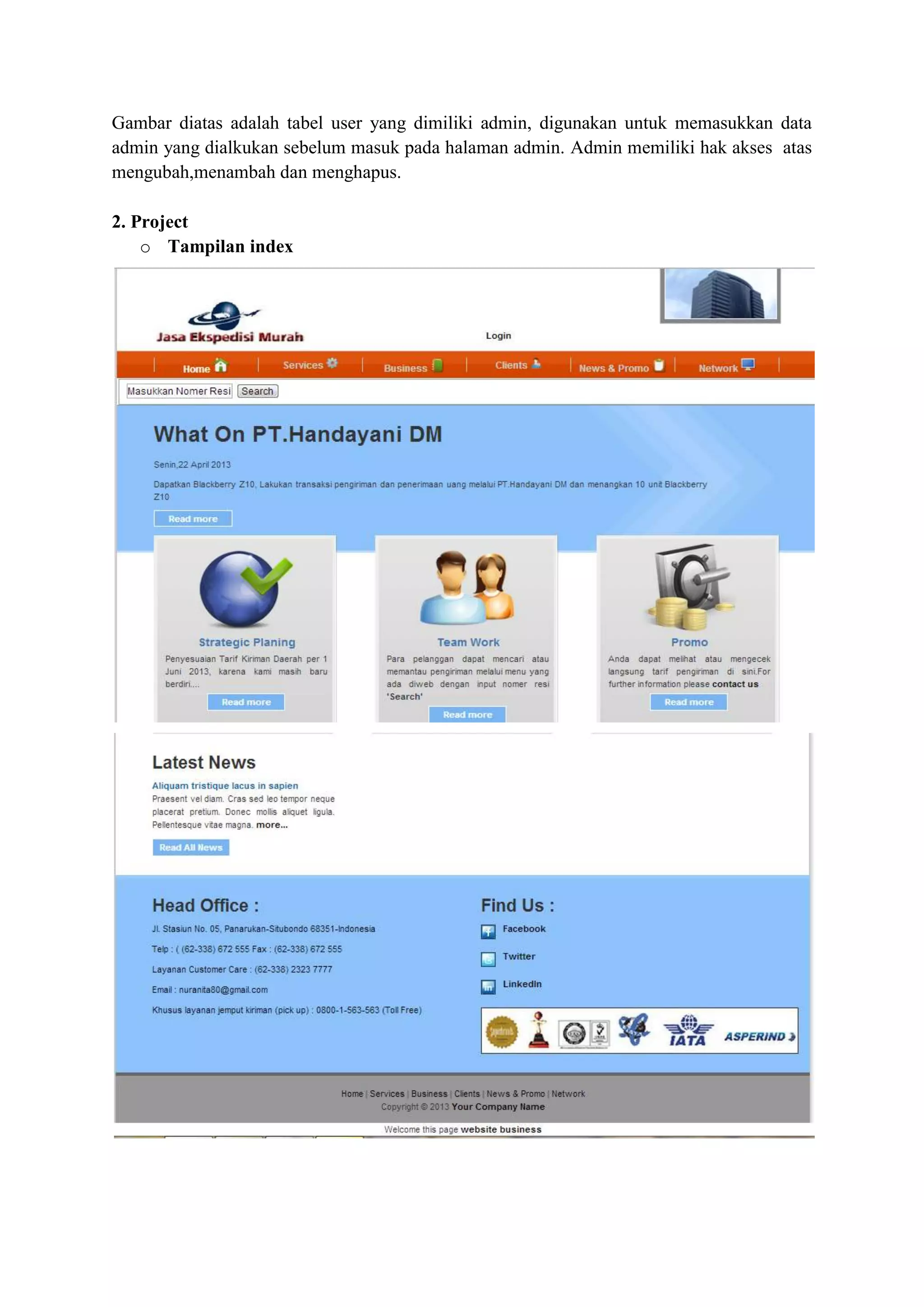 Gambar diatas adalah tabel user yang dimiliki admin, digunakan untuk memasukkan data
admin yang dialkukan sebelum masuk pada halaman admin. Admin memiliki hak akses atas
mengubah,menambah dan menghapus.
2. Project
o Tampilan index
 