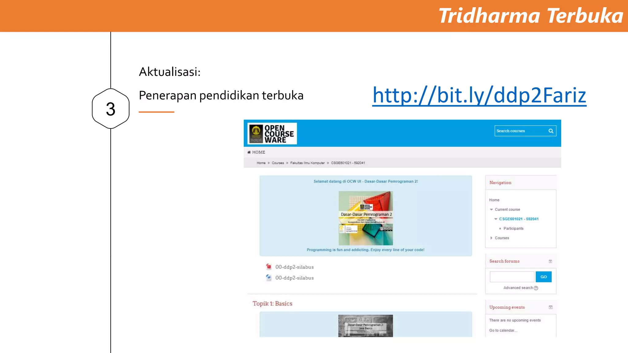 Tridharma Terbuka
3
Aktualisasi:
Penerapan pendidikan terbuka http://bit.ly/ddp2Fariz
 